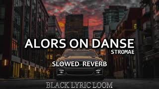 Alors on Danse  Stromae  Perfectly Slowed  blacklyricloom [upl. by Nyrac]