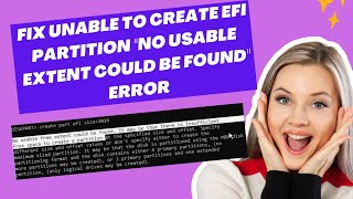 Fix Unable to Create EFI Partition quotNo Usable Extent Could be Foundquot Error In Windows [upl. by Normand]