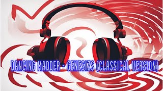 Dancing MADDER  Genesizs Remix [upl. by Jaunita810]