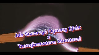 Jak Stworzyć Ognisty Efekt z Transformatora Monito [upl. by Amaty]