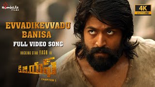 Evvadikevvadu Banisa  Full Video Song 4K KGF Chapter 1  Telugu  Yash Srinidhi  Hombale Films [upl. by Renrew104]