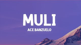 Ace Banzuelo  Muli Lyrics [upl. by Kendry743]