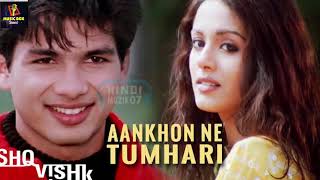 Aankhon Ne Tumhari  Shahid Kapoor  Amrita Rao  Ishq Vishk alka yagnik [upl. by Marr]