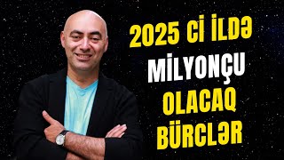 🔴 YENİ İLDƏ Milyonçu olacaq Bürclər  Bürclərin 2025cü il Proqnozu [upl. by Eldrid973]