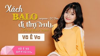 Xách Balo Đi Tìm Anh  Võ Ê Vo Official MV 4K XBLDTA [upl. by Ayanet]