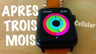 TROIS MOIS Avec Mon APPLE WATCH SÉRIES 3 GPS  CELLULAR [upl. by Oettam524]