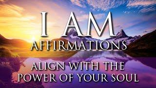 I AM Affirmations ➤ BOOST Inner Power SelfWorth Inner Strength  Align With Your Soul Energy [upl. by Dorthy]