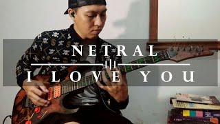 Netral  I Love You Guitar Cover [upl. by Yoho167]