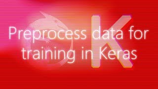 Preprocess data for training with Keras [upl. by Fiden]