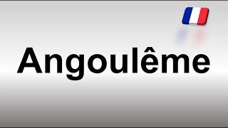 How to Pronounce Angoulême French [upl. by Meredi22]