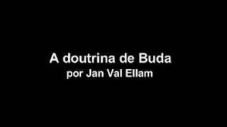 A doutrina de Buda por Jan Val Ellam [upl. by Maurili142]