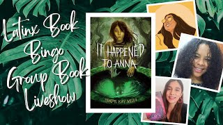 IT HAPPENED TO ANNA Group Book Liveshow  Latinx Book Bingo 2024 [upl. by Haya]