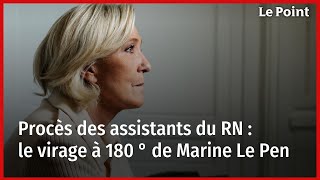 Procès des assistants du RN  le virage à 180 ° de Marine Le Pen [upl. by Accisej]