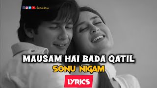 Mausam Hai Bada Qatil Lyrics Video Song  Sonu N  Shahid K  Kareena K [upl. by Venezia24]