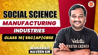 Manufacturing Industries  PART1 10th Social Science  SSC  CBSE  AP amp TS  Manabadi Naveen Sir [upl. by Eirahcaz]