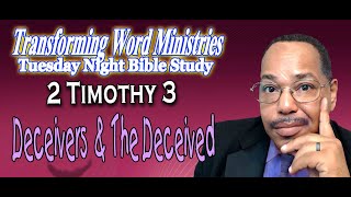 2 Timothy 3 Deceivers And The Deceived [upl. by Vaclava]