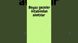 Beyaz geceler kitabından alıntılar [upl. by Siriso]