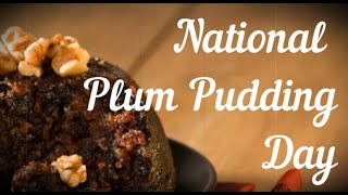 National Plum Pudding Day February 12  Activities and Why We Love Plum Pudding Day [upl. by Osnerol]