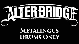 Alter Bridge Metalingus DRUMS ONLY [upl. by Reinal244]