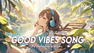 Good Vibes Song 🌻 Music To Start Your Day  Best English Songs With Lyrics [upl. by Rocher107]