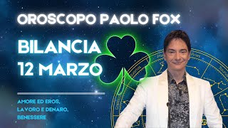 Bilancia ♎️ Martedì 12 Marzo 🔮 Oroscopo di Paolo Fox  Tutto a meraviglia la vostra giornata [upl. by Haleehs]