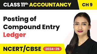 Posting of Compound Entry  Ledger  Class 11 Accountancy Chapter 9  CBSE 202425 [upl. by Wengert]