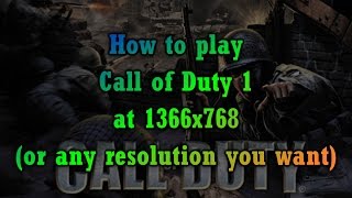 How to Play Call of Duty 1 at 1366x768 or Higher Resolution [upl. by Nytsuj]