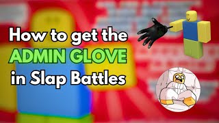 How to get the ADMIN GLOVE in Slap Battles [upl. by Dafna]