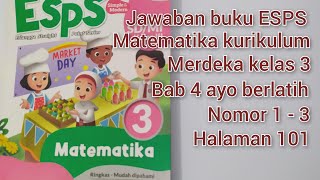 Jawaban buku ESPS Matematika kurikulum merdeka kelas 3 bab 4 ayo berlatih nomor 1  3 halaman 101 [upl. by Mycah]