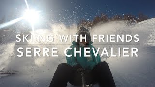 Skiing with Friends  Serre Chevalier [upl. by Alios]