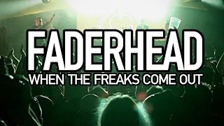 Faderhead  When The Freaks Come Out Official Music Video [upl. by Philender947]