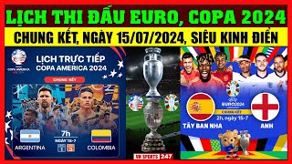 Lịch Thi Đấu Và Trực Tiếp Chung Kết Euro 2024 Copa America 2024 Ngày 15724 Các Trận Cầu Rực Lửa [upl. by Nytsirt]