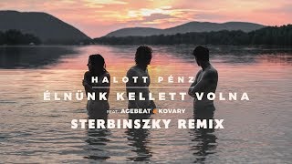 Halott Pénz  Élnünk kellett volna feat AgebeatampKovary Sterbinszkys Deep Remix [upl. by Moth926]