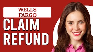 How To Claim A Refund From Wells Fargo How Do I Get A Refund From Wells Fargo [upl. by Camile]