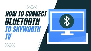 How To Connect Bluetooth on Your Skyworth TV [upl. by Ilwain291]