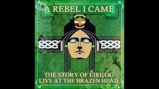 A Rebel I Came The Story of Éire Óg Live at the Brazen Head [upl. by Frear]