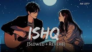 RELAX with Ishq Song Slowed and Reverb by Faheem Abdullah and Rohan Malik [upl. by Polash]