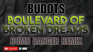 BOULEVARD OF BROKEN DREAMS REMIX  BUDOTS BOMB BANGER  DJ JHEKK [upl. by Vikky408]