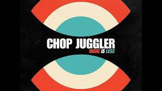 Chop Juggler  More Is Less Full Album [upl. by Amble]