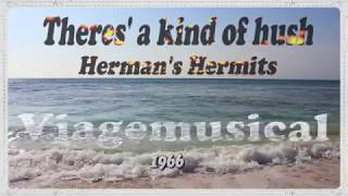 Theres a kind of hush  Hermans Hermits  1966 [upl. by Oyr]