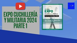 Expo Cuchillería y Militaria 2024 Parte 1 [upl. by Anailuig]