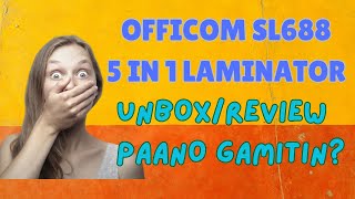 OFFICOM SL688 5 IN 1 Laminator UNBOX REVIEW at PAANO GAMITIN [upl. by Adalia]