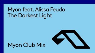 Myon feat Alissa Feudo  The Darkest Light Myon Club Mix [upl. by Ciapha23]