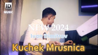 Ivan Dimitrov  Kuchek Mrusnica Official Video 2024 [upl. by Labana]