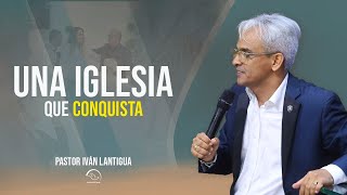 UNA IGLESIA QUE CONQUISTA PASTOR IVAN LANTIGUA [upl. by Barrie593]