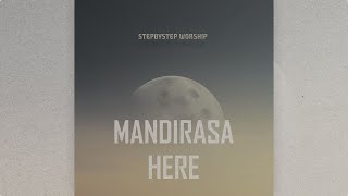 Stepbystep Worship  Mandirasa Here Official Audio [upl. by Aeneg]