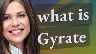 Gyrate  meaning of Gyrate [upl. by Amerd]