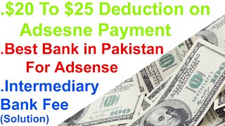 Cut 20 to 25 Dollars Deduction from adsense payment in Pakistan  Best Bank in Pakistan for adsense [upl. by Philbrook]