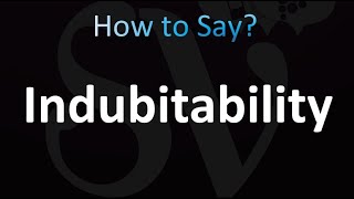 How to Pronounce Indubitably Correctly [upl. by Anyd]