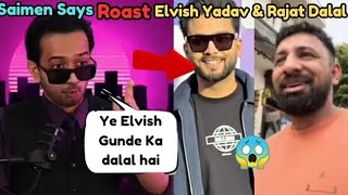 LAFDA START😮 Saimen Says Roast Elvish yadav and Rajat Dalal Saimen says Vs Elvish Yadav [upl. by Oshinski]